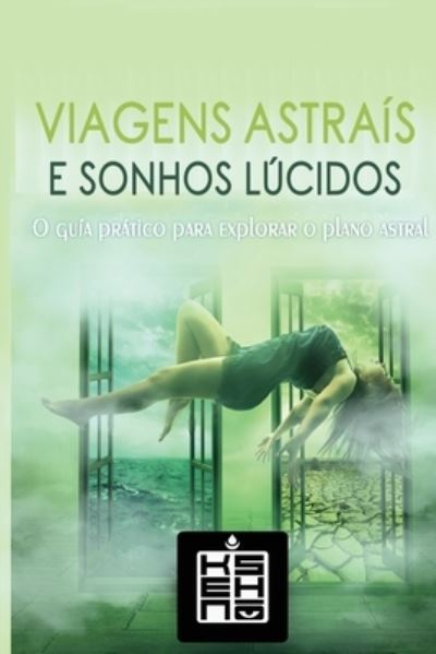 Cover for Kensho · Viagens Astrais e Sonhos Lucidos: O Guia Pratico para Explorar o Plano Astral (Paperback Book) (2021)