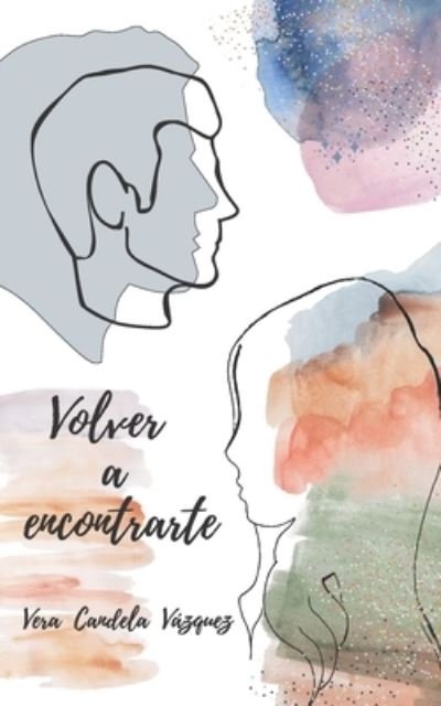 Cover for Vera Candela Vazquez · Volver a encontrarte (Pocketbok) (2021)
