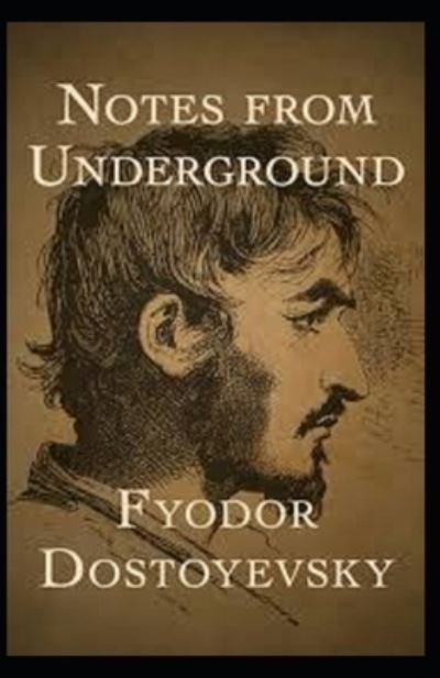 Cover for Fyodor Mikhailovich Dostoyevsky · Notes From The Underground Annotated (Paperback Book) (2021)