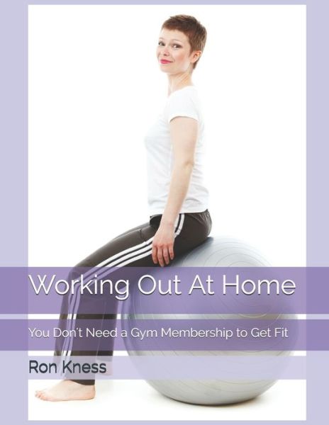 Cover for Ron Kness · Working Out At Home (Taschenbuch) (2021)