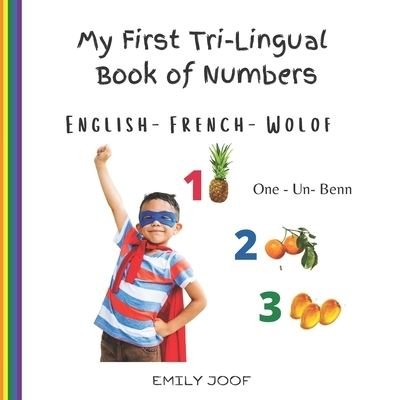My First Tri-Lingual Book of Numbers. English- French- Wolof - Emily Joof - Books - Independently Published - 9798533092678 - July 7, 2021