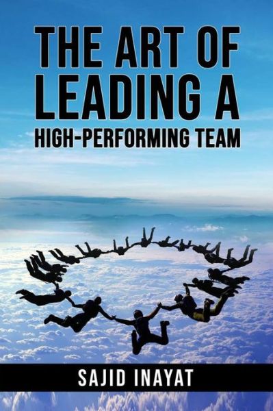 Cover for Sajid Inayat · The Art of Leading a High Performing Team (Taschenbuch) (2020)