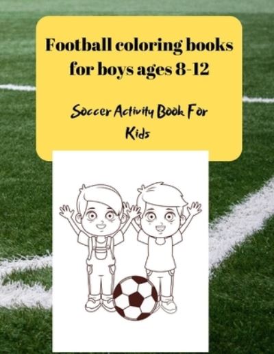 Cover for Project Design · Football coloring books for boys ages 8-12 (Paperback Book) (2020)