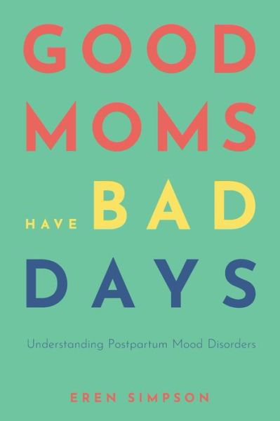 Cover for Eren Simpson · Good Moms Have Bad Days (Pocketbok) (2020)