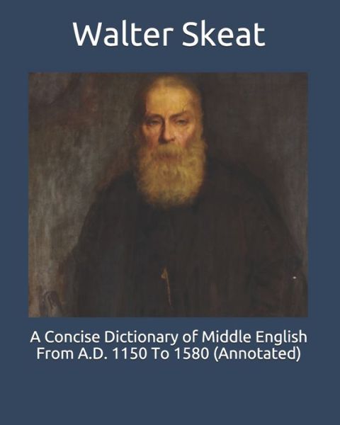 Cover for Walter W Skeat · A Concise Dictionary of Middle English From A.D. 1150 To 1580 (Annotated) (Paperback Book) (2020)