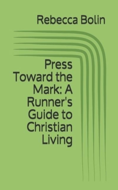 Cover for Rebecca Bolin · Press Toward the Mark (Paperback Book) (2020)