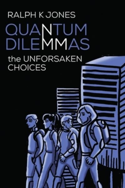 Quantum Dilemmas - Ralph K Jones - Książki - Independently Published - 9798653840678 - 2 lipca 2020