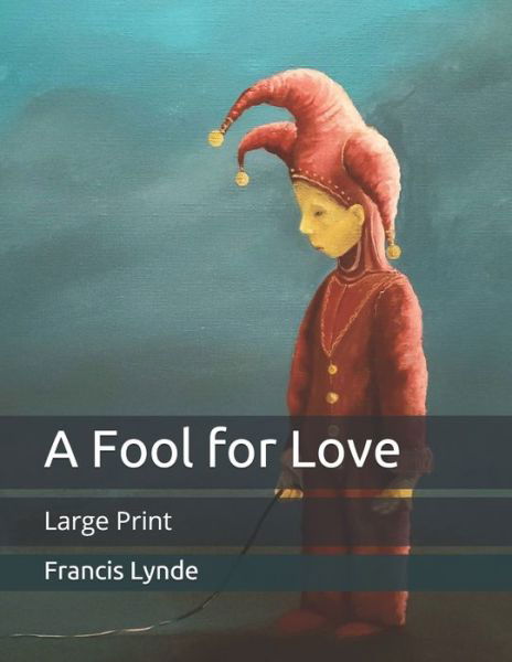 A Fool for Love: Large Print - Francis Lynde - Kirjat - Independently Published - 9798654140678 - maanantai 15. kesäkuuta 2020