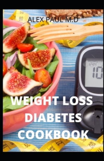 Cover for Alex Paul M D · Weight Loss Diabetes Cookbook (Paperback Book) (2020)