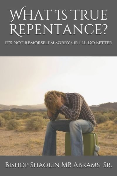 Cover for Sr Bishop Shaolin Mb Abrams · What Is True Repentance? (Paperback Bog) (2020)