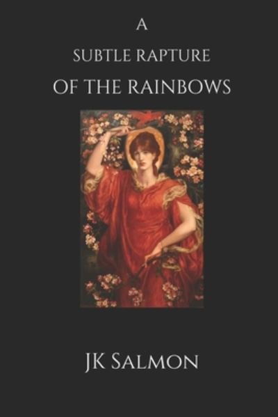 Cover for Jk Salmon · A Subtle Rapture of the Rainbows (Taschenbuch) (2020)