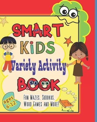 Cover for Fun Play &amp; Learn 4 Kids Publishers · Smart Kids Variety Activity Book Fun Mazes, Sudokus, Word Games and More Ages 6-12 (Taschenbuch) (2020)