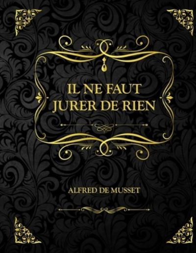 Cover for Alfred de Musset · Il ne faut jurer de rien (Paperback Book) (2021)