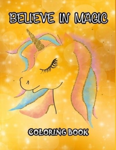 Cover for Rojena Bell · Believe in Magic: Unicorn Coloring Book, 50 Fun graphics from the world of magic and imagination, coloring book for kids (Pocketbok) (2021)