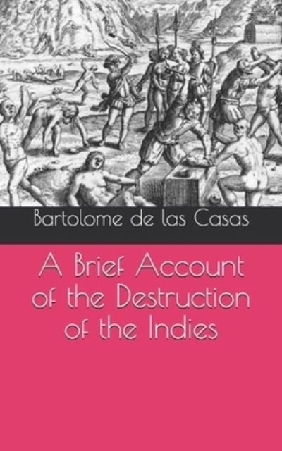 Cover for Bartolome de Las Casas · A Brief Account of the Destruction of the Indies (Paperback Book) (2021)