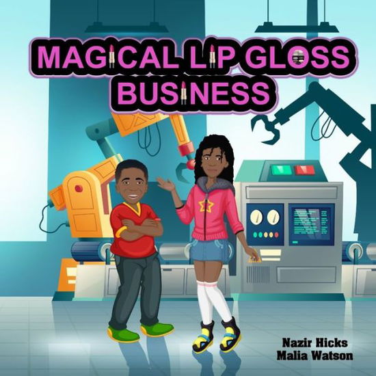 Cover for Nazir Hicks · Magical Lip Gloss Business (Paperback Book) (2021)