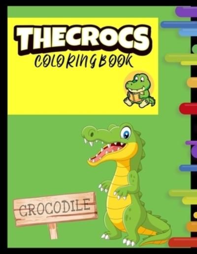 Cover for Mar Lagarfeld · The Crocs Coloring Book: Alligators And Crocodiles Coloring Book - Cute Crocodile Coloring Book for Kids and Toddlers with Fun and Relaxing Designs (Paperback Bog) (2021)