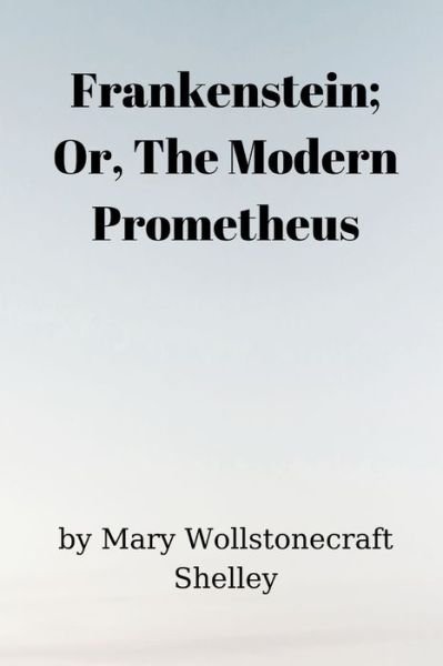 Cover for Mary Wollstonecraft Shelley · Frankenstein; Or, The Modern Prometheus (Pocketbok) (2021)