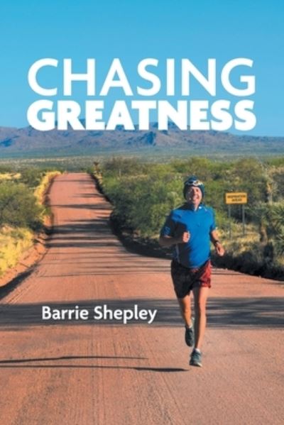 Cover for Barrie Shepley · Chasing Greatness: Stories of Passion and Perseverance in Sport and in Life (Paperback Book) (2022)