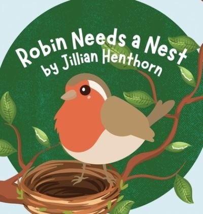 Cover for Henthorn Jillian Henthorn · Robin Needs a Nest (Innbunden bok) (2022)