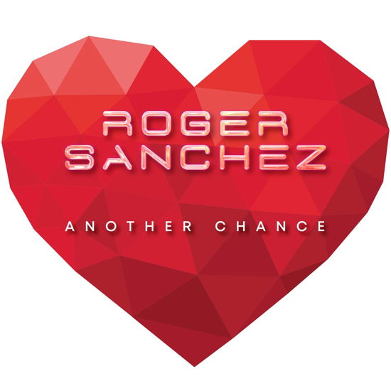 Another Chance - Roger Sanchez - Muziek - SONY MUSIC CG - 0194399205679 - 17 december 2021