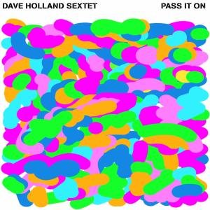 Cover for Dave Holland Sextet · Pass It on (CD) (2008)