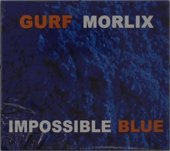 Cover for Gurf Morlix · Impossible Blue (CD) (2019)