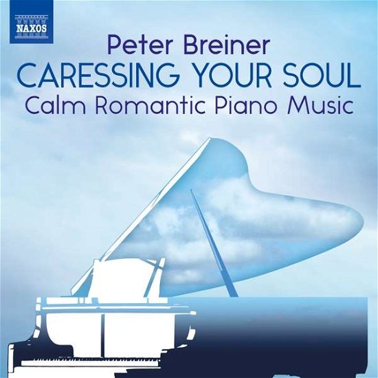 Cover for Peter Breiner · Peter Breiner: Caressing Your Soul - Calm Romantic Piano Music (CD) (2020)