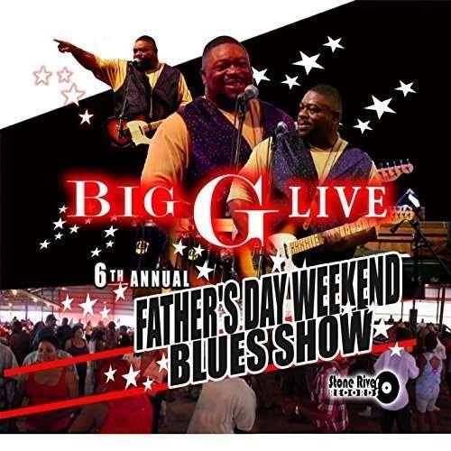 Cover for Big G · Big G Live 6th Annual Father's Day Weekend Blues (CD) (2015)