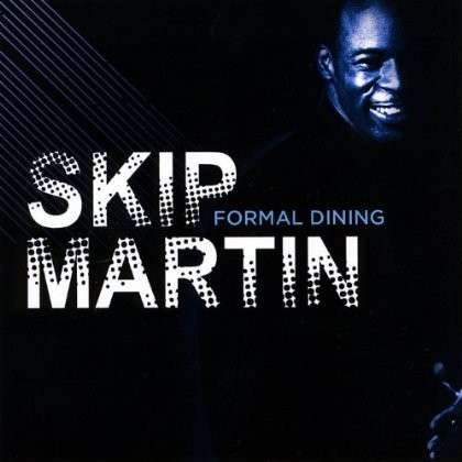 Cover for Skip Martin · Formal Dining (CD) (2009)