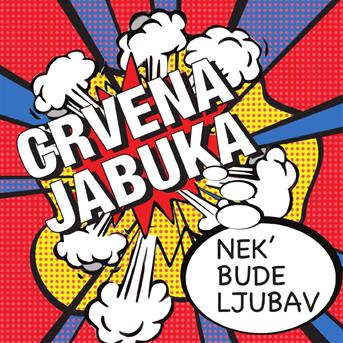 Cover for Crvena Jabuka · Nek' Bude Ljubav (CD) (2022)