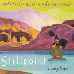 Stillpoint - Roth, Gabrielle & Mirrors - Musiikki - RAVEN - 4015749820679 - torstai 26. kesäkuuta 2003