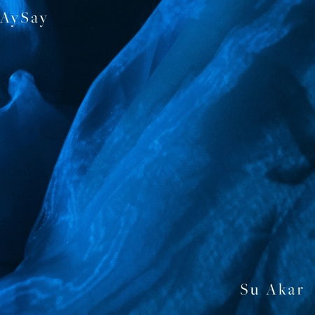 Su Akar - Aysay - Muziek - NORDIC NOTES - 4251329501679 - 5 november 2021