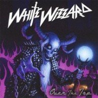 Cover for White Wizzard · Over The Top + 1 (CD) (2010)