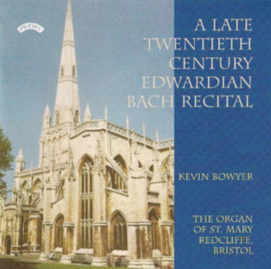 Cover for Kevin Bowyer · A Late Twentieth Century Edwardian Bach Recital / St. Mary. Redcliffe. Bristol (CD) (2018)