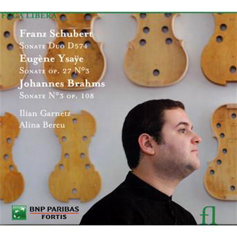 Schubert / Ysaye / Brahms: Sonates - Ilian Garnet / Alina Bercu - Musique - OUTHERE / FUGA LIBERA - 5400439005679 - 2 mai 2011