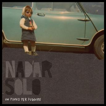 Cover for Nadar Solo · Un Piano Per Fuggire (CD) (2010)