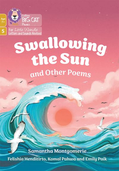 Cover for Samantha Montgomerie · Swallowing the Sun and Other Poems: Phase 5 Set 4 - Big Cat Phonics for Little Wandle Letters and Sounds Revised – Age 7+ (Paperback Book) (2024)