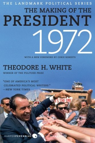 The Making of the President 1972 - Theodore H. White - Bøger - HarperCollins - 9780061900679 - 5. oktober 2010