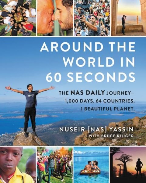 Cover for Nuseir Yassin · Around the World in 60 Seconds: The Nas Daily Journey—1,000 Days. 64 Countries. 1 Beautiful Planet. (Hardcover Book) (2019)