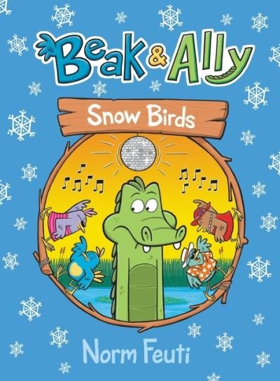 Cover for Norm Feuti · Beak &amp; Ally #4: Snow Birds - Beak &amp; Ally (Hardcover Book) (2023)