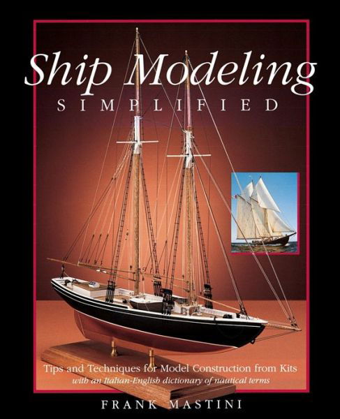 Ship Modeling Simplified: Tips and Techniques for Model Construction from Kits - Frank Mastini - Books - International Marine Publishing Co - 9780071558679 - March 16, 1990