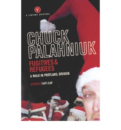 Cover for Chuck Palahniuk · Fugitives and Refugees: A Walk in Portland, Oregon (Paperback Bog) (2004)