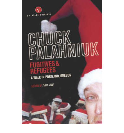 Cover for Chuck Palahniuk · Fugitives and Refugees: A Walk in Portland, Oregon (Pocketbok) (2004)