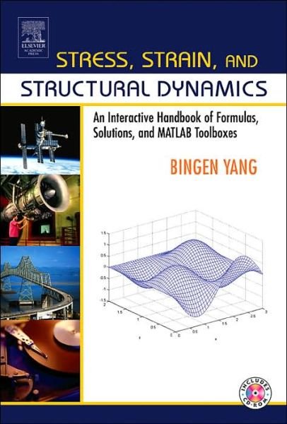 Cover for Bingen Yang · Stress, Strain, and Structural Dynamics: an Interactive Handbook of Formulas, Solutions, and Matlab Toolboxes (Hardcover Book) (2004)