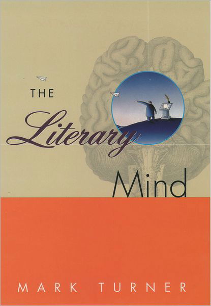 The Literary Mind - Turner, Mark (Professor of English, Professor of English, University of Maryland) - Livros - Oxford University Press Inc - 9780195126679 - 26 de novembro de 1998