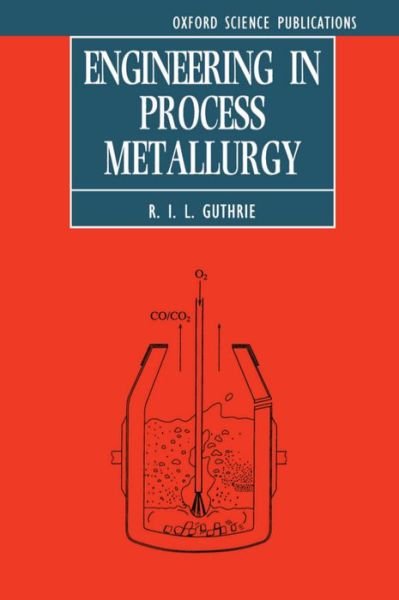 Cover for Guthrie, R. I. L. (Macdonald Professor of Metallurgy, Department of Mining and Metallurgical Engineering, Macdonald Professor of Metallurgy, Department of Mining and Metallurgical Engineering, McGill University, Montreal, Canada) · Engineering in Process Metallurgy (Pocketbok) (1992)