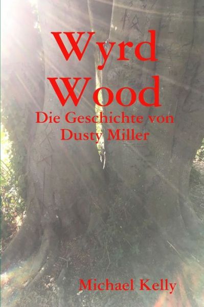 Cover for Michael Kelly · Wyrd Wood - Die Geschichte Von Dusty Miller (Buch) (2019)