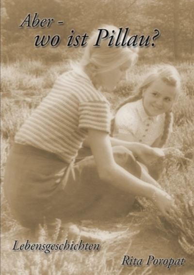 Cover for Rita Poropat · Aber - Wo Ist Pillau (Book) (2017)