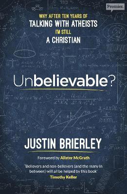 Cover for Justin Brierley · Unbelievable?: Why After Ten Years of Talking with Atheists, I'm Still a Christian (Paperback Book) (2025)